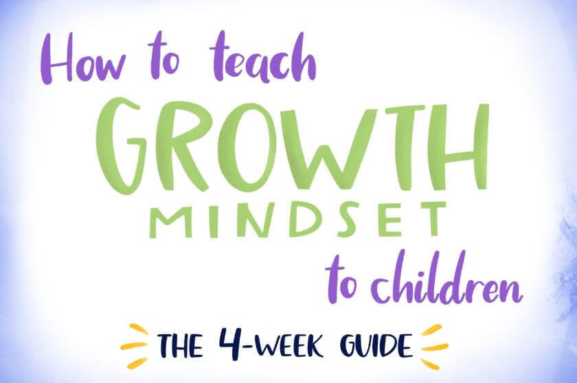 How to Teach Growth Mindset to Children (The 4-Week Guide)