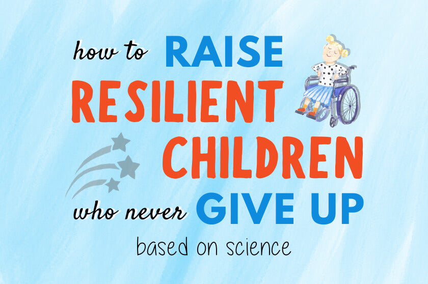 How To Raise Resilient Children Who Never Give Up (Based On Science)