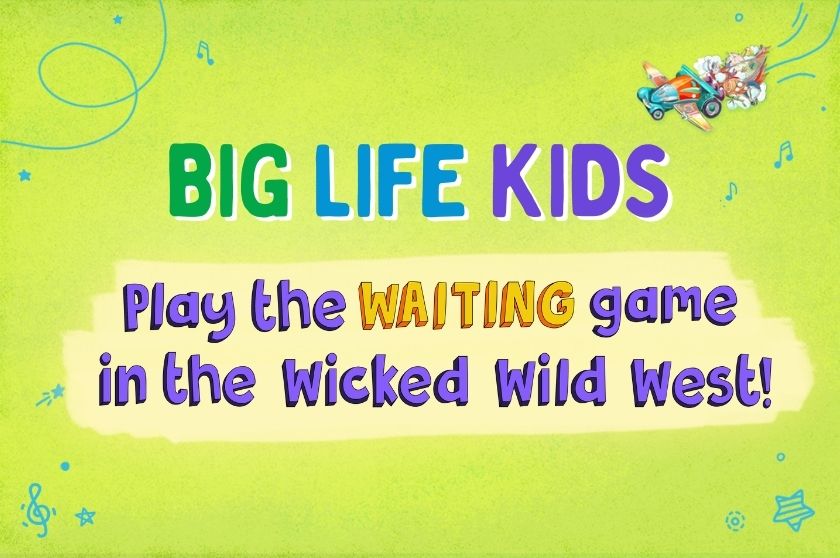 Episode 55: Play the WAITING game in the Wicked Wild West!