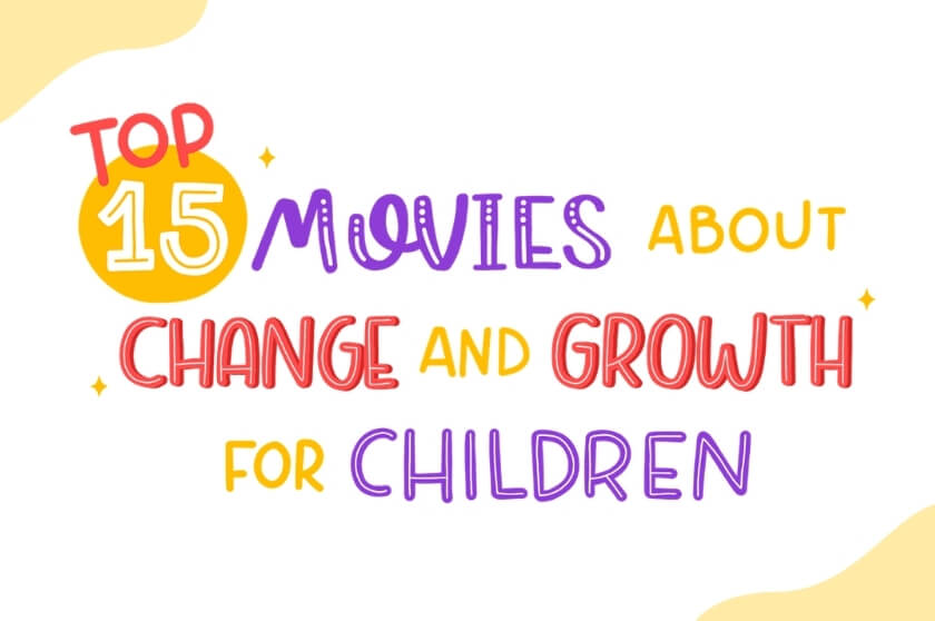 Top 15 Films About Change and Growth for Children