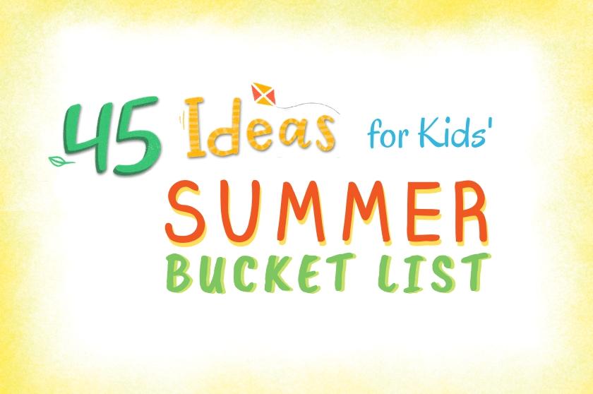 45 Fun Ideas for Kids' Summer Bucket List