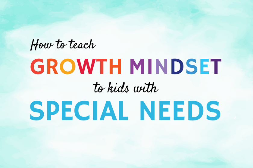 5 Powerful Ways To Teach Growth Mindset To Children With Special Needs